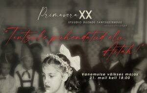 31. mail kell 18:00 – „Primavera XX – Tantsule pühendatud elu. Aitäh!" Vanemuise väikeses majas.
